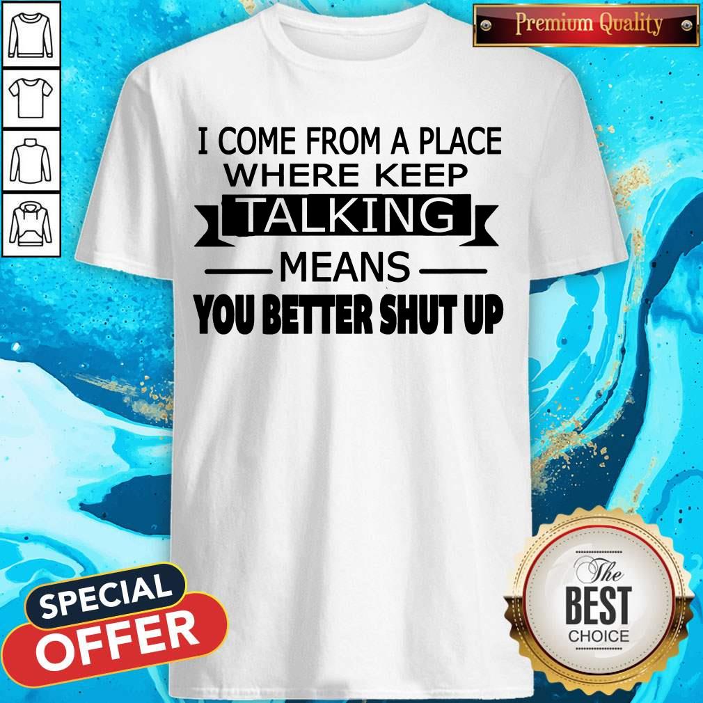 Nice You Better Shut Up Shirt
