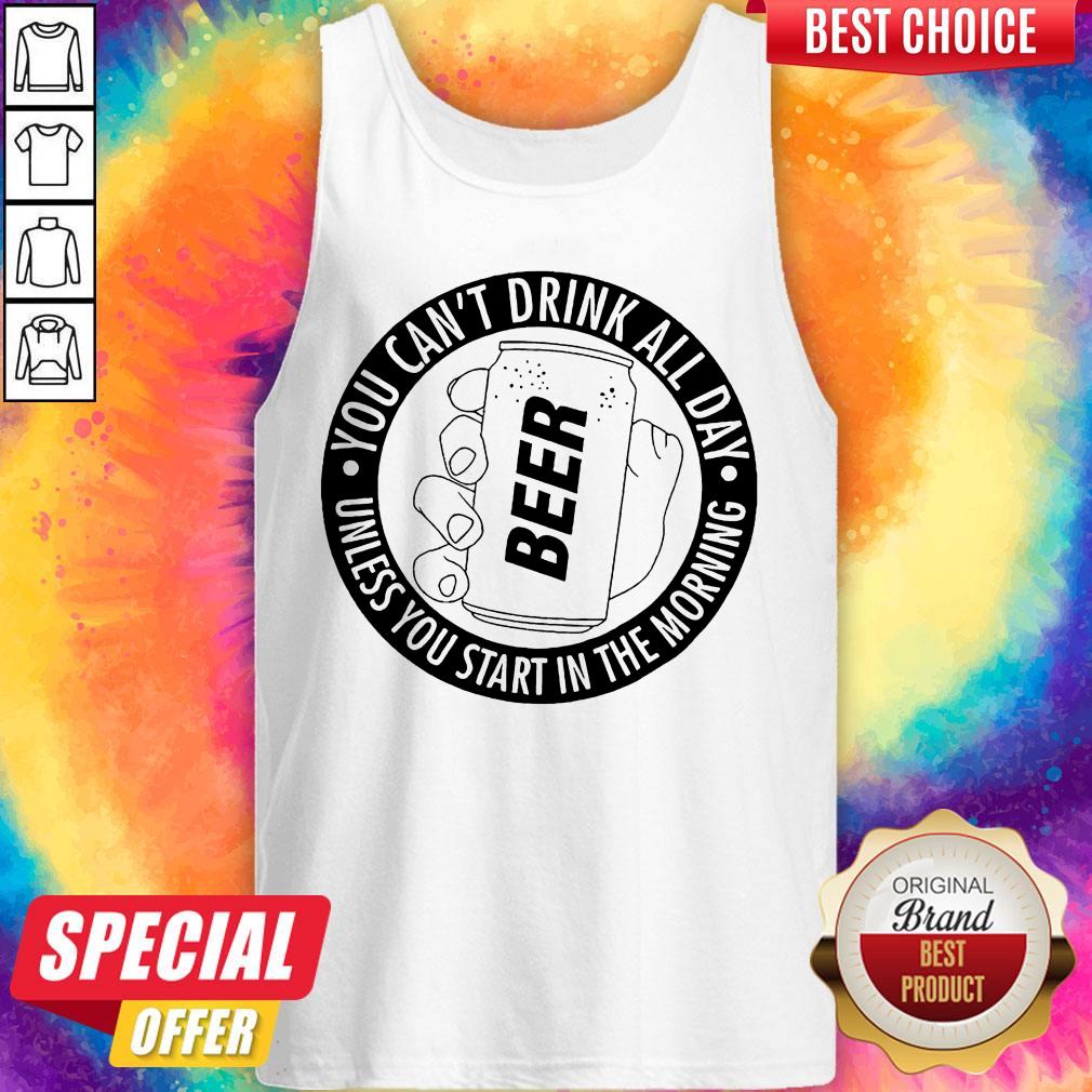 Nice You Can't Drink All Day If You Dont Start In The Morning Shirt - Image 3