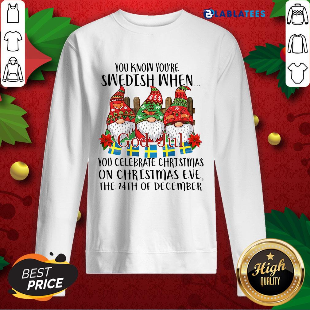 Nice You Know You're Swedish When God Jul You Celebrate Christmas Shirt - Image 5