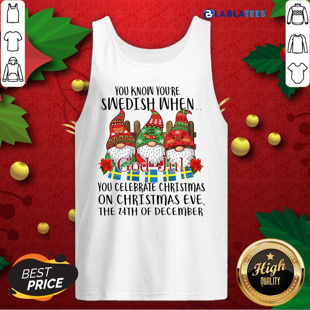 Nice You Know You're Swedish When God Jul You Celebrate Christmas Shirt - Image 4