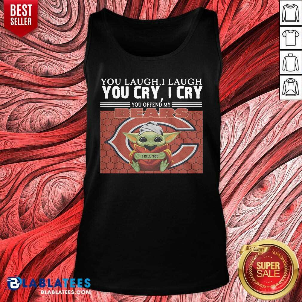 Nice You Laugh I Laugh You Cry I Cry You Offend My Chicago Bears Baby Yoda I Kill You Shirt - Image 3