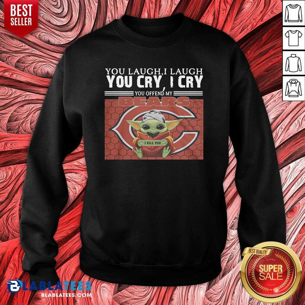 Nice You Laugh I Laugh You Cry I Cry You Offend My Chicago Bears Baby Yoda I Kill You Shirt - Image 2
