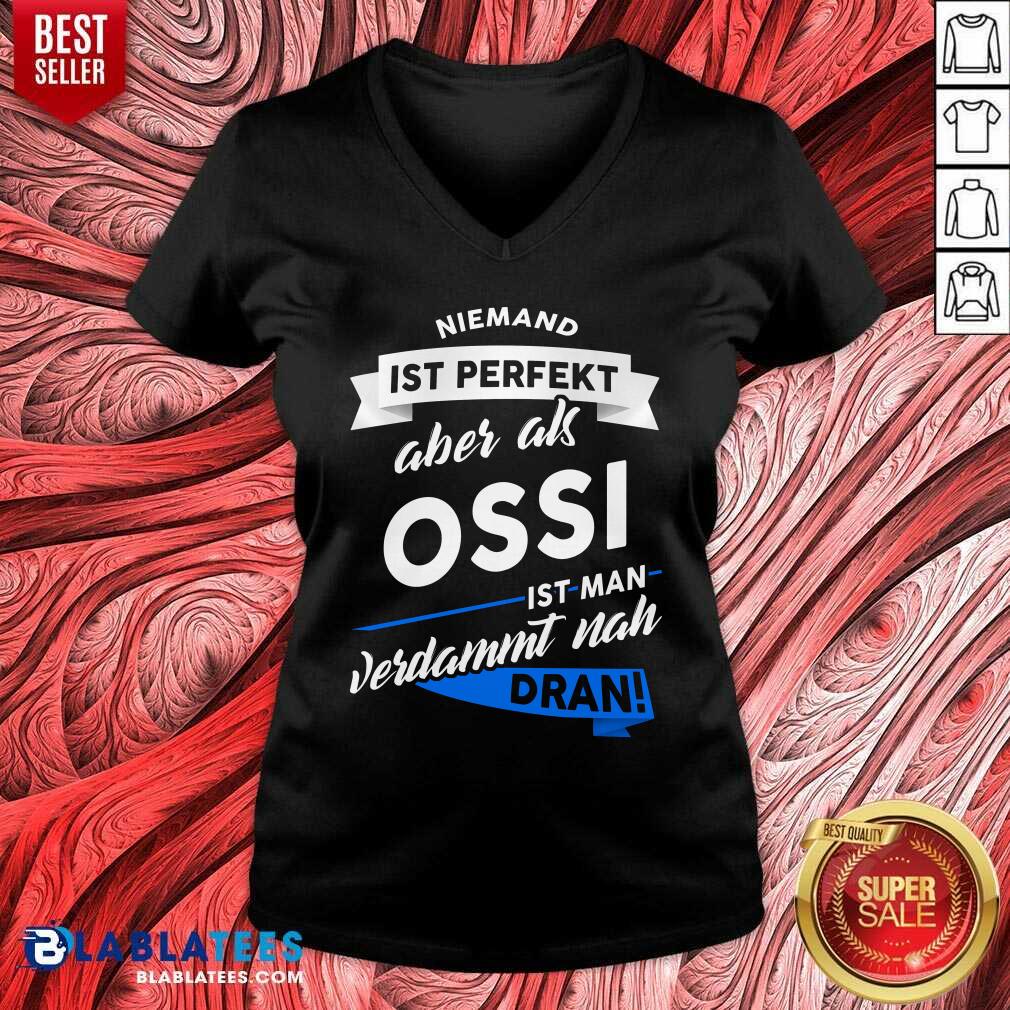 Niemand Ist Perfekt Aber Als Ossi Ist Man Verdammt Nah Dran Shirt - Image 2
