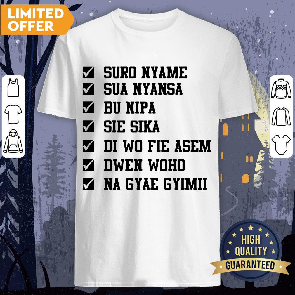 Nii Smart Writings Suro Nyame Sua Nyansa Bu Nipa Sie Sika Shirt