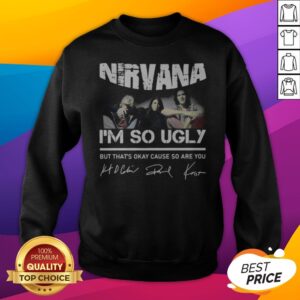 Alternative view of Nirvana I’m So Ugly But That’s Okay Cause So Are You Signature Shirt