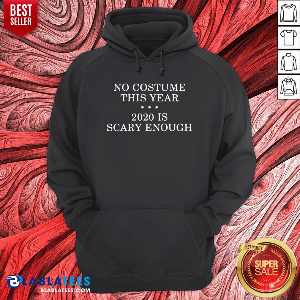 No Costume This Year 2020 Is Scary Enough Shirt - Image 4