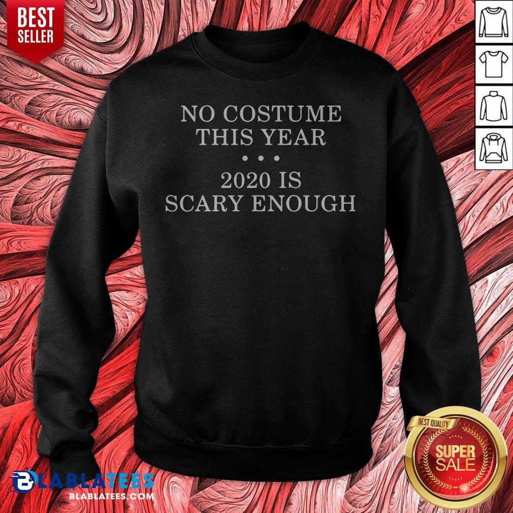 No Costume This Year 2020 Is Scary Enough Shirt - Image 3