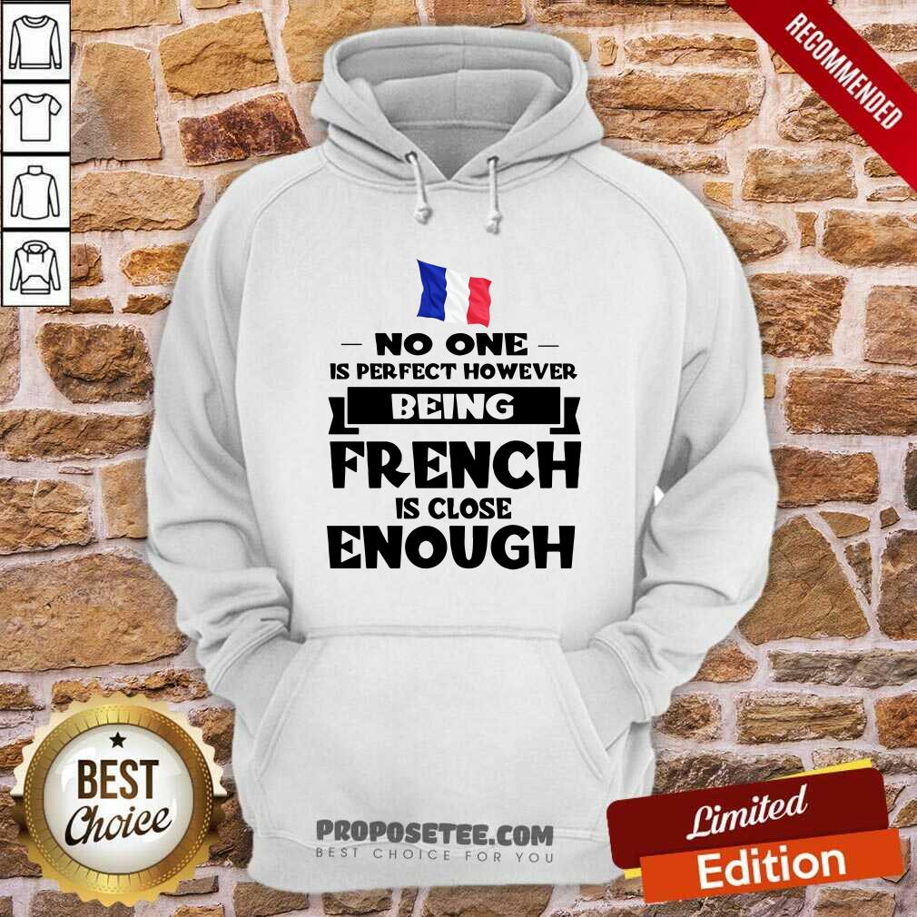 No One Is Perfect French Is Close Enough Shirt - Image 2