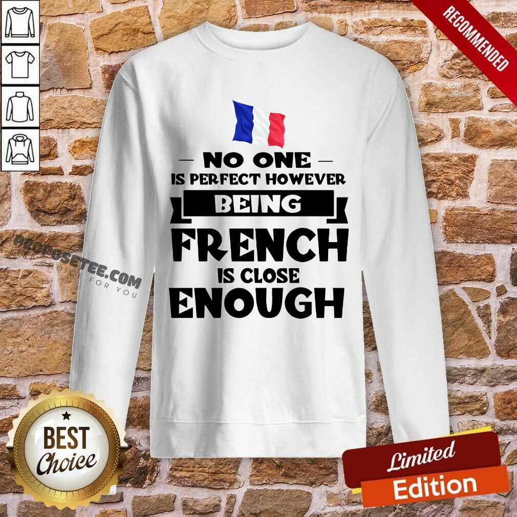 No One Is Perfect French Is Close Enough Shirt - Image 5