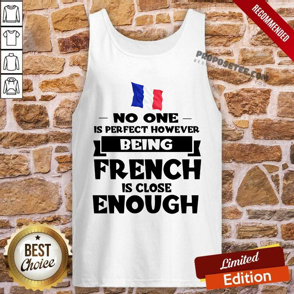 No One Is Perfect French Is Close Enough Shirt - Image 3
