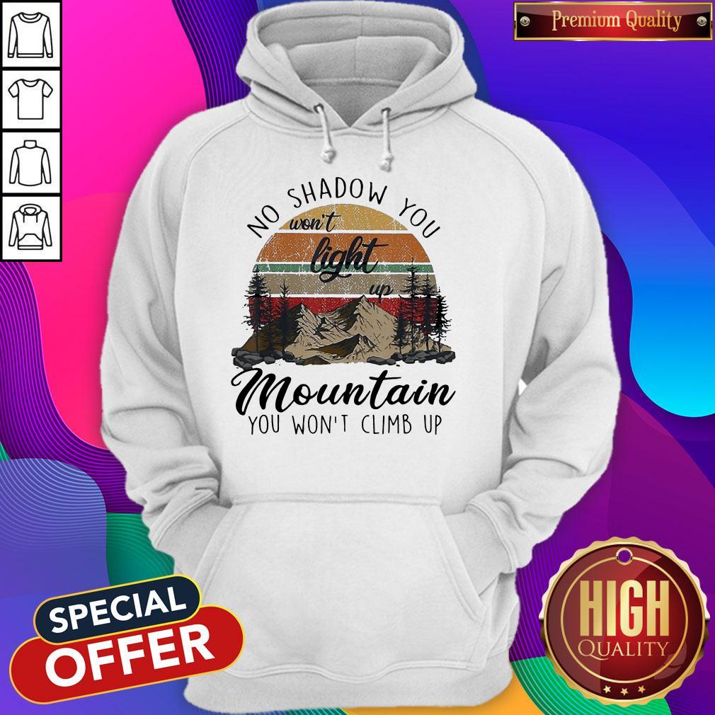 No Shadow You Won't Light Up Mountain You Won't Climb Up vintage Shirt - Image 5