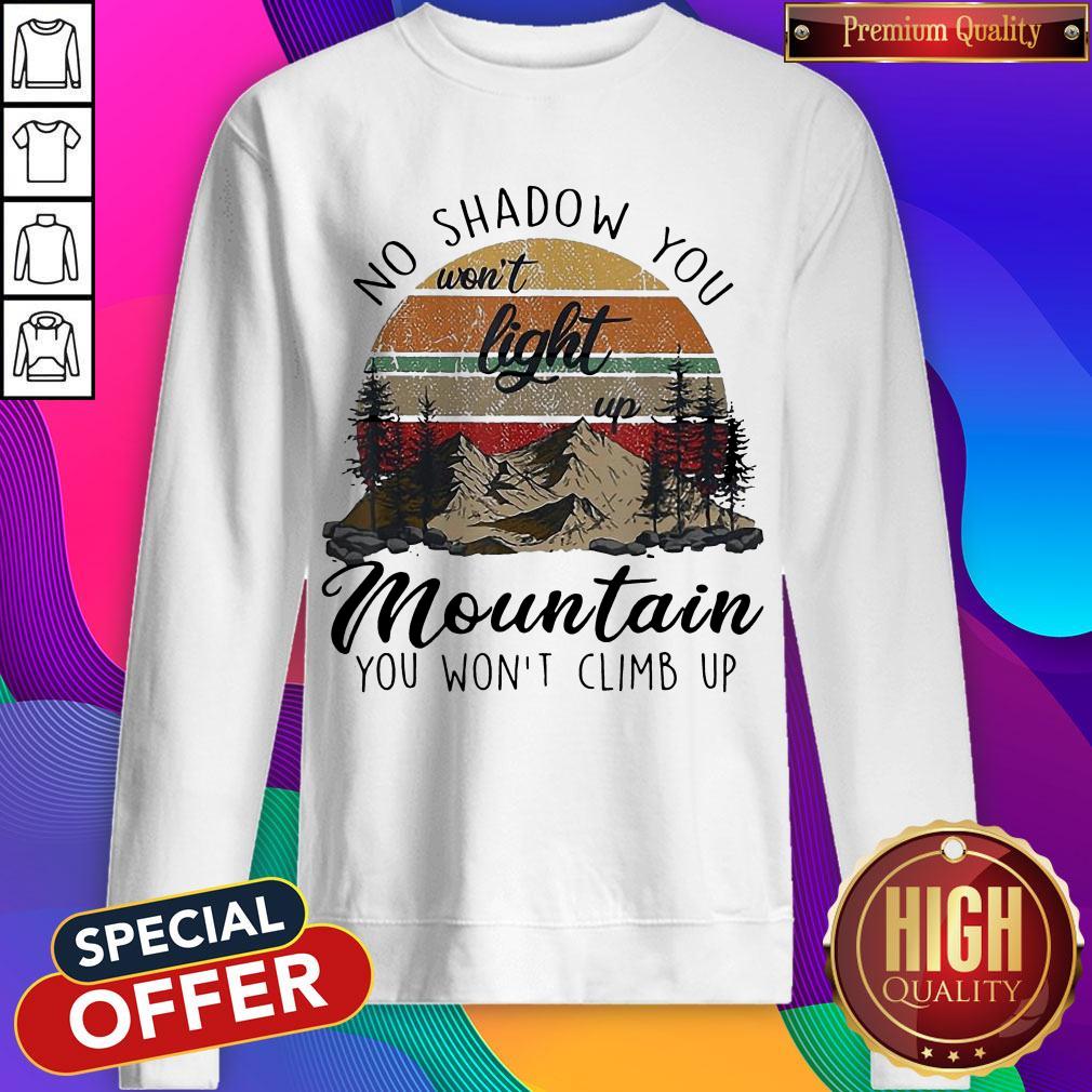 No Shadow You Won't Light Up Mountain You Won't Climb Up vintage Shirt - Image 4