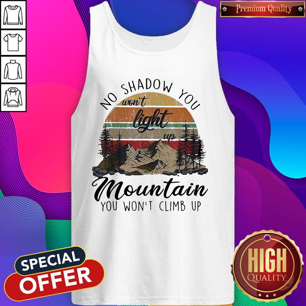 No Shadow You Won't Light Up Mountain You Won't Climb Up vintage Shirt - Image 3
