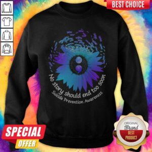 Alternative view of No Story Should End Too Soon Suicide Prevention Awareness Butterfly Flower Shirt
