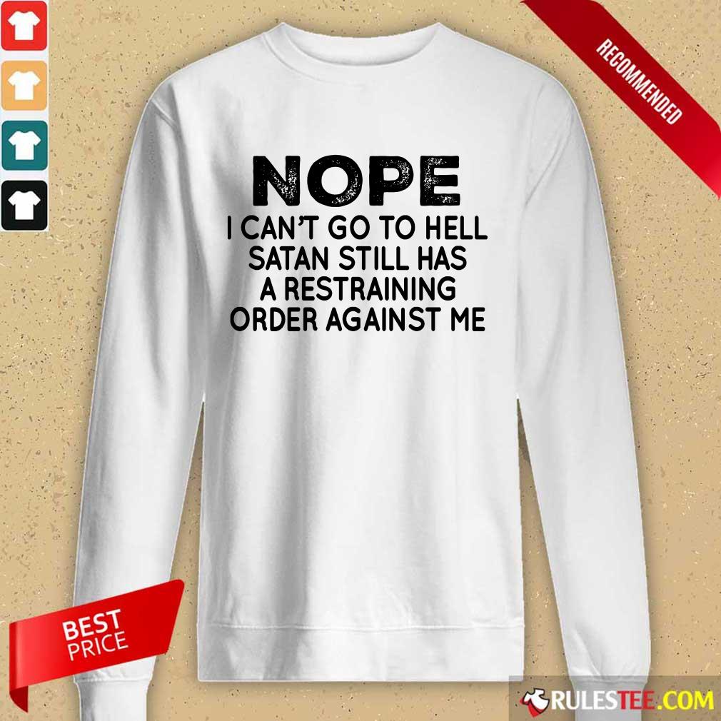 Nope I Can't Go To Hell Shirt - Image 2