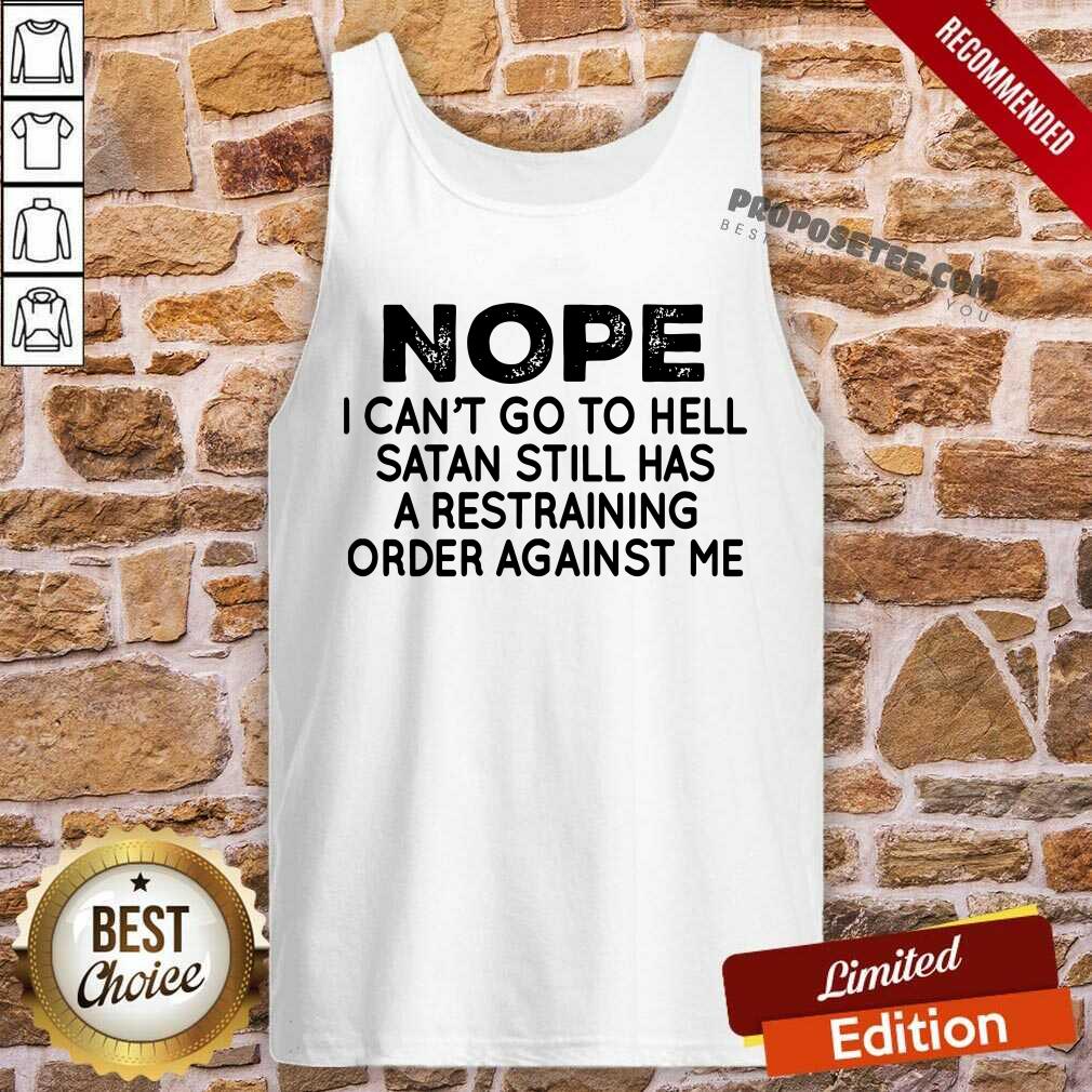 Nope I Cant Go To Hell Satan Still Shirt - Image 4
