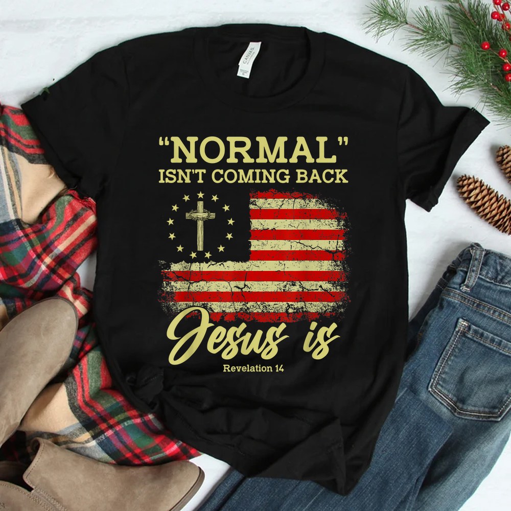Normal Isnt Coming Back Jesus Is Revelation 14 Christian Shirt