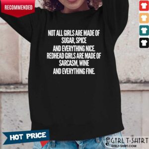 Alternative view of Not All Girls Are Made Of Sugar Spice And Everything Nice Redhead Girls Shirt