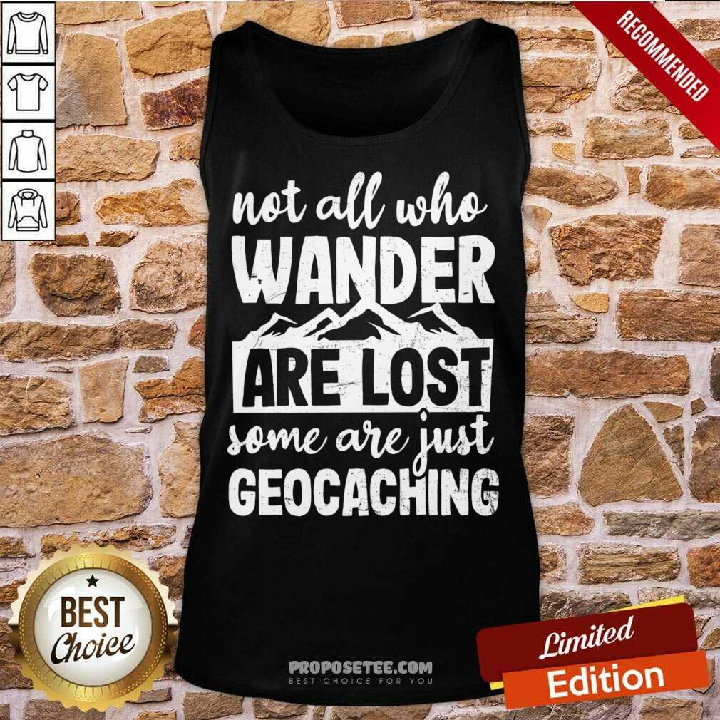 Not All Who Wander Are Lost Some Are Just Geocaching Shirt - Image 3