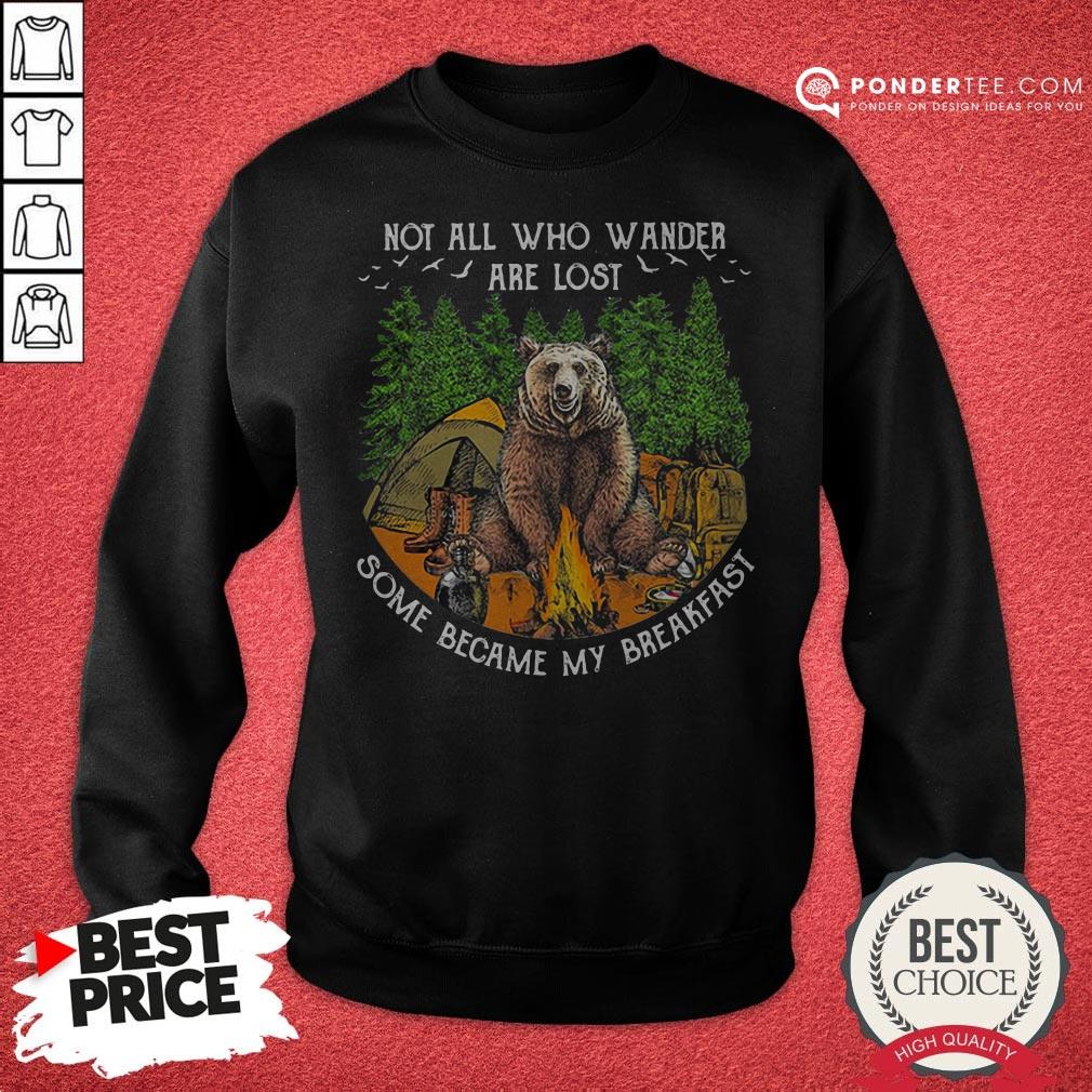 Not All Who Wander Are Lost Some Became My Breakfast Bear Shirt - Image 4