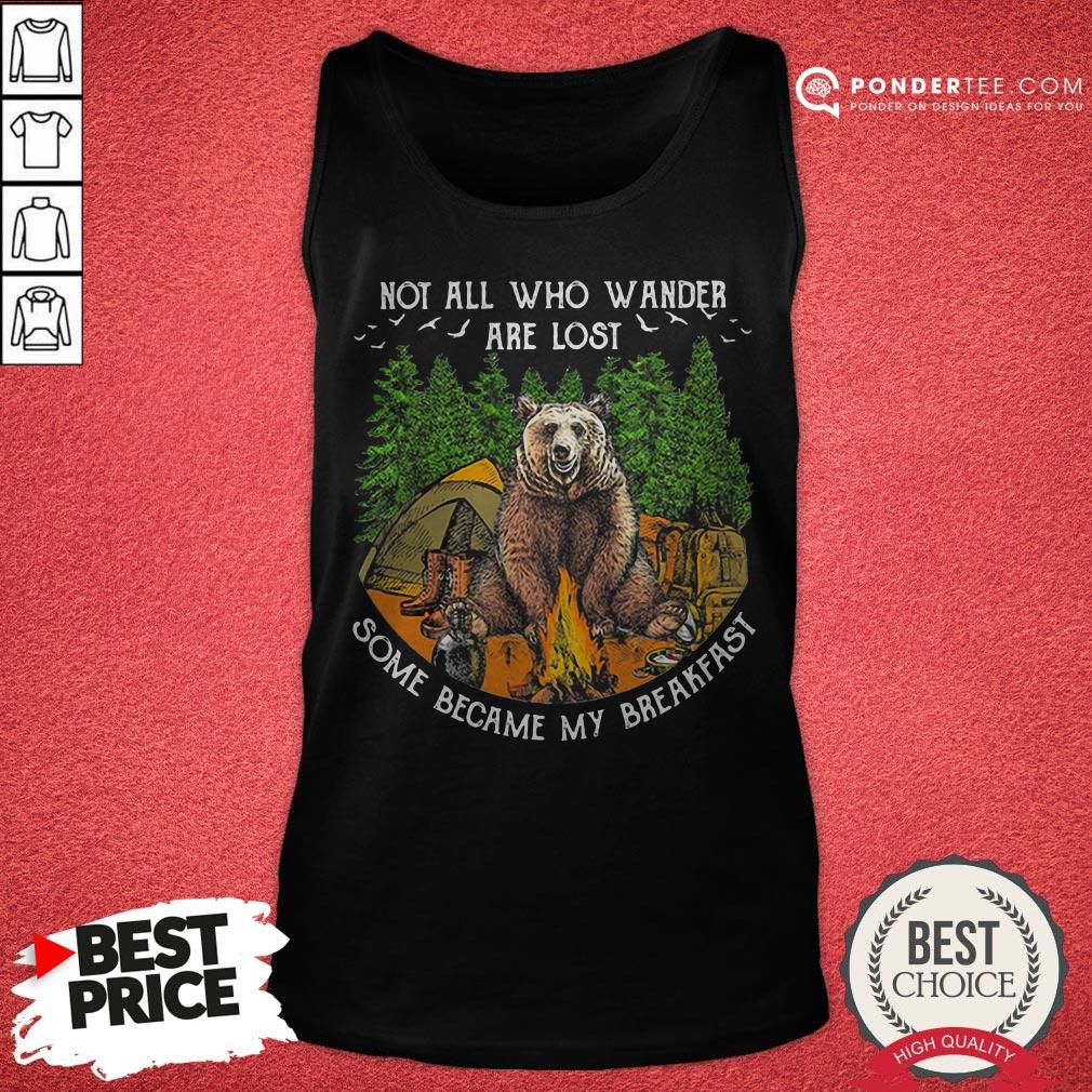 Not All Who Wander Are Lost Some Became My Breakfast Bear Shirt - Image 2