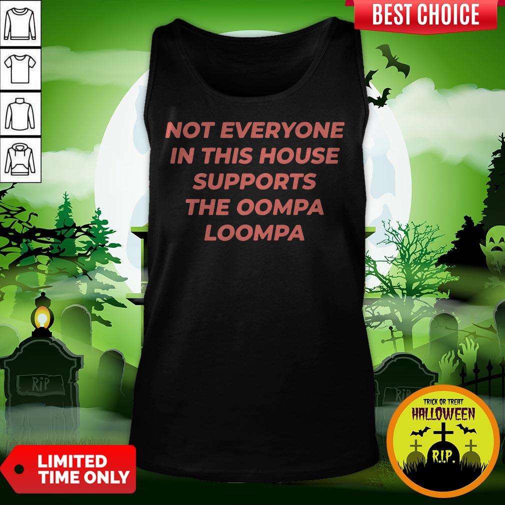 Not Everyone In This House Supports The Oompa Loompa Shirt - Image 3