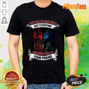 Not Everyone Your Friend Wolf Shirt