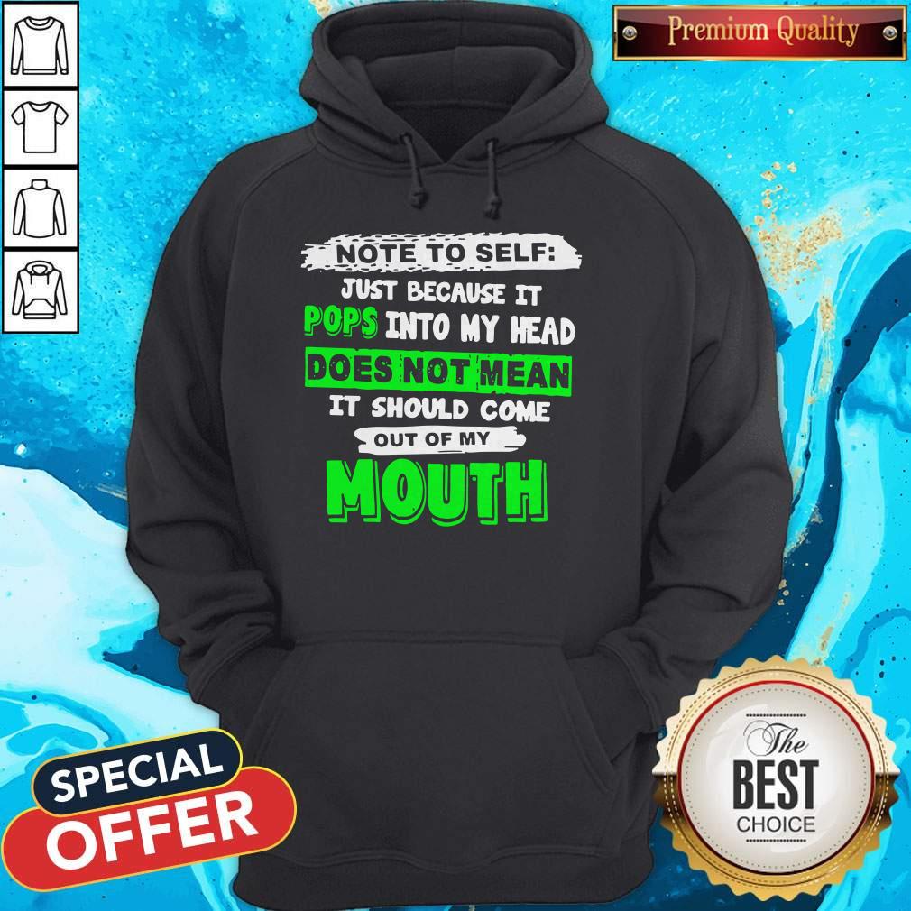 Note To Self Just Because It Pops Into My Head Does Not Mean It Should Come Out Of My Mouth Shirt - Image 3