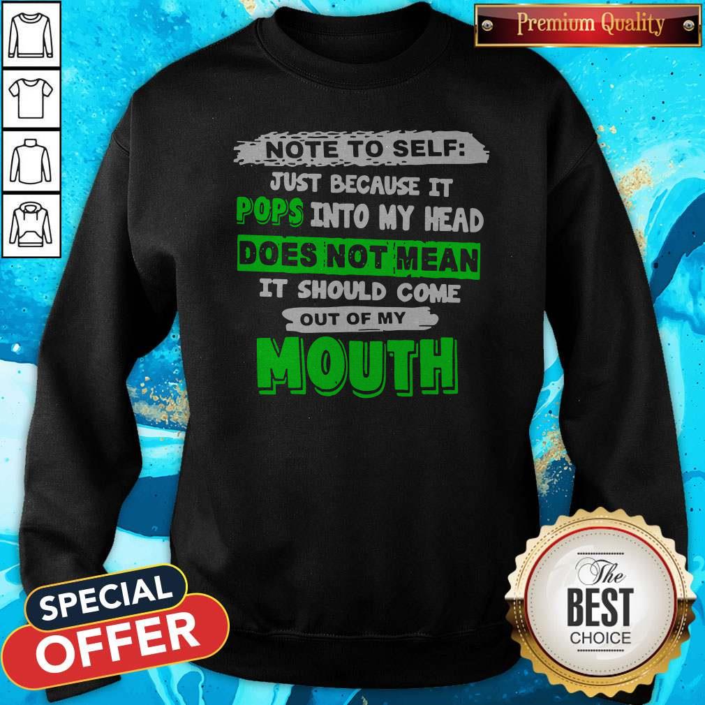 Note To Self Just Because It Pops Into My Head Does Not Mean It Should Come Out Of My Mouth Shirt - Image 2