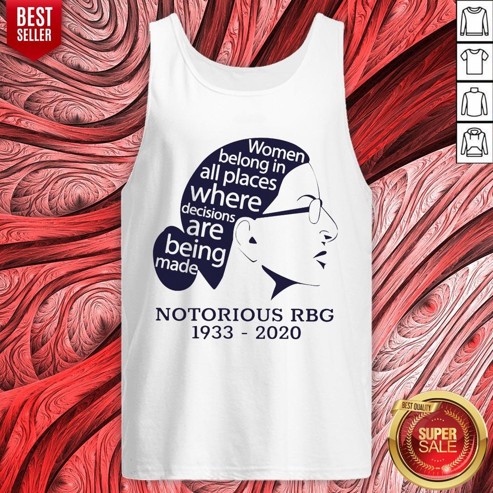 Notorious RBG 1933 2020 Woman Belong In All Places Where Decisions Are Being Made Shirt - Image 5