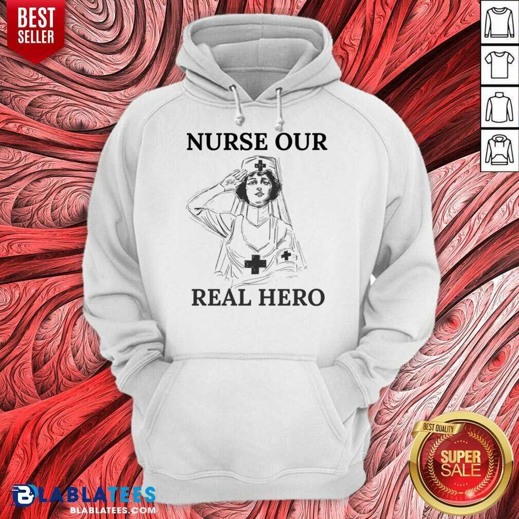 Nurse Our Real Hero Shirt - Image 4