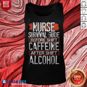 Alternative view of Nurse Survival Guide Before Shift Caffeine After Alcohol Shirt