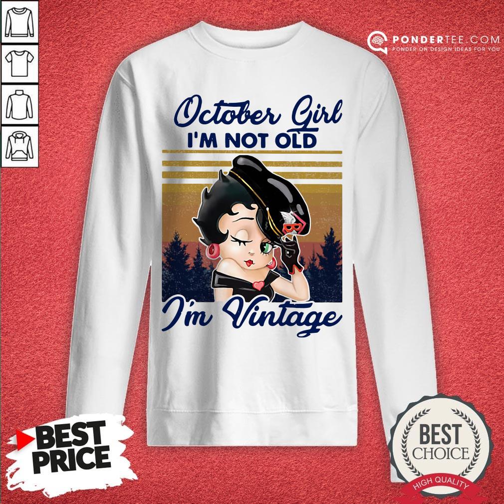 October Girl I’m Not Old I’m Vintage Shirt - Image 4