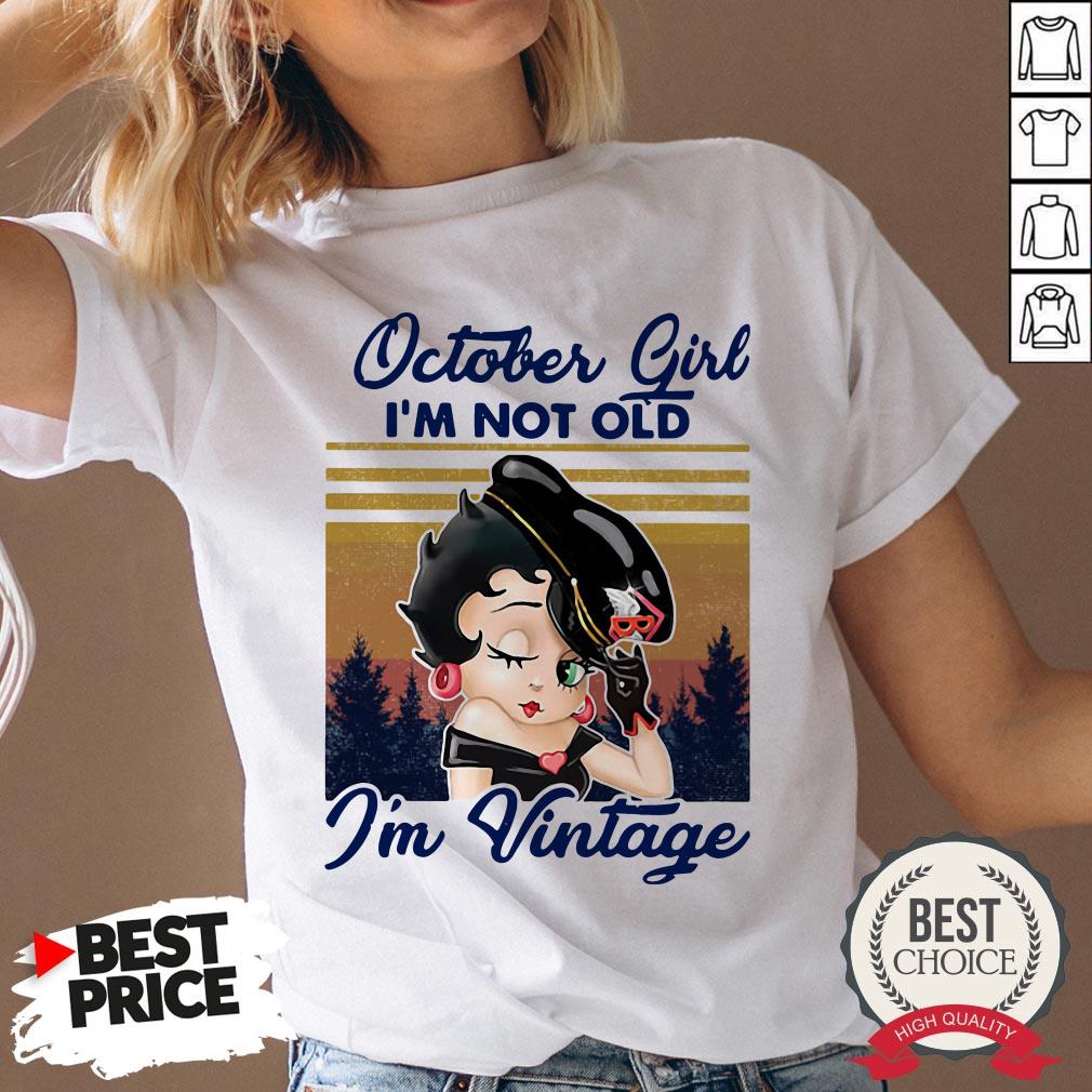 October Girl I’m Not Old I’m Vintage Shirt - Image 3