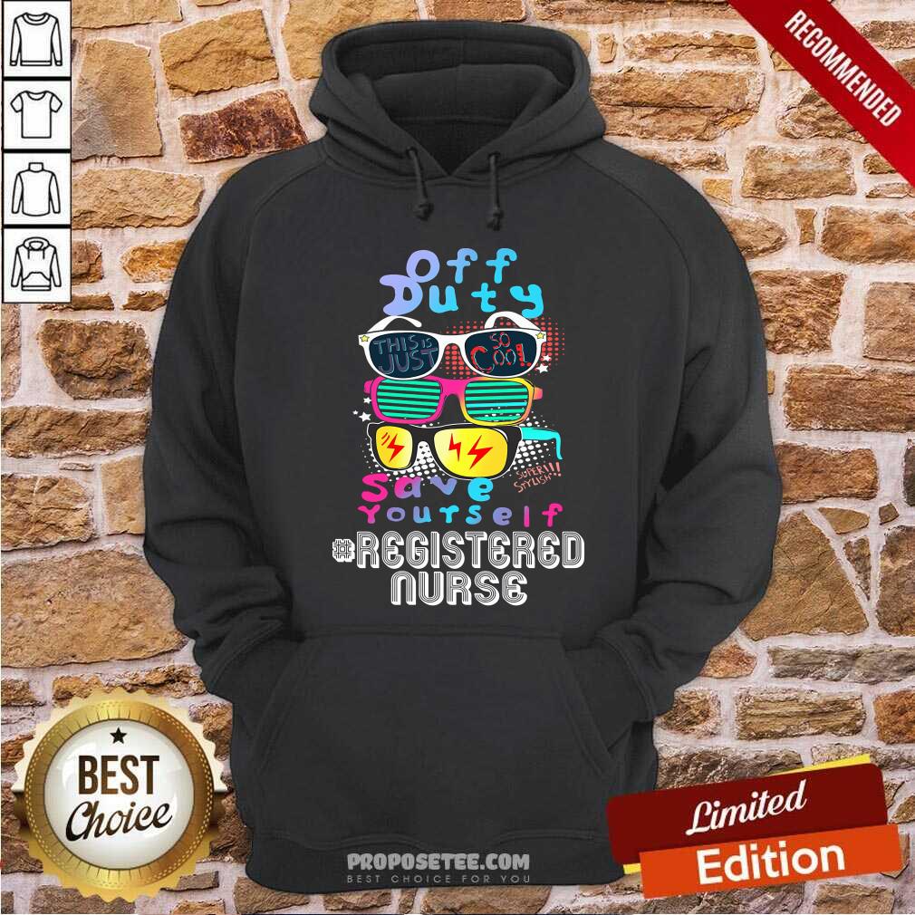 Off Duty Save Yourself Registered Nurse Shirt - Image 2