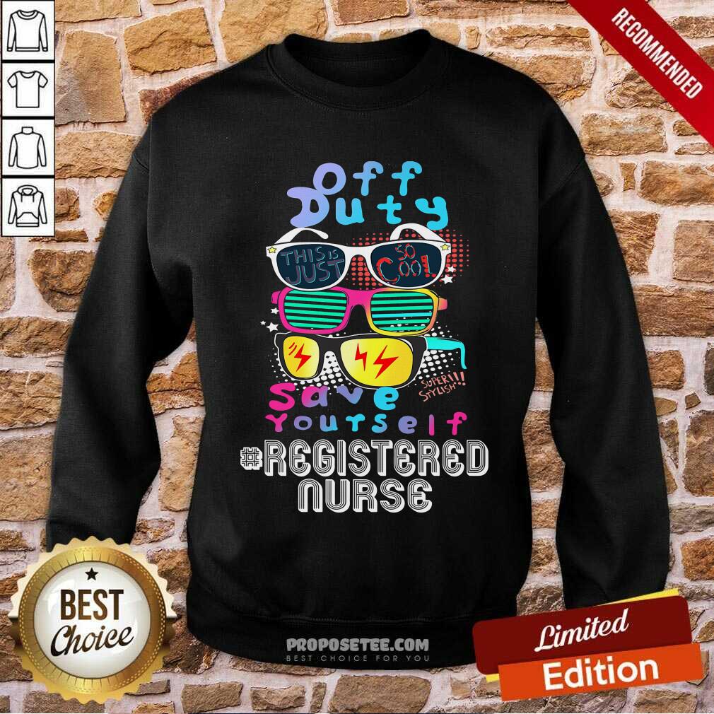 Off Duty Save Yourself Registered Nurse Shirt - Image 5