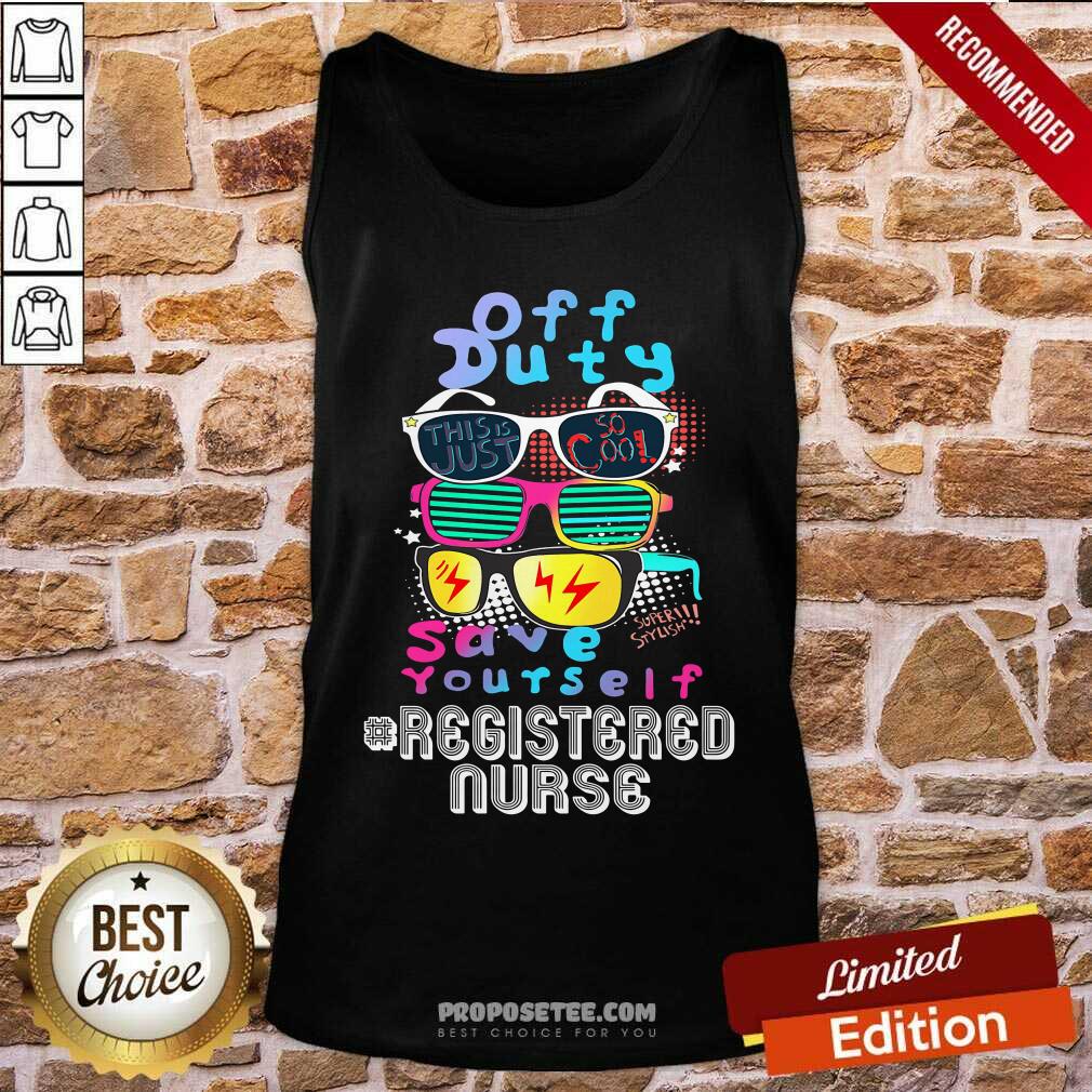 Off Duty Save Yourself Registered Nurse Shirt - Image 4