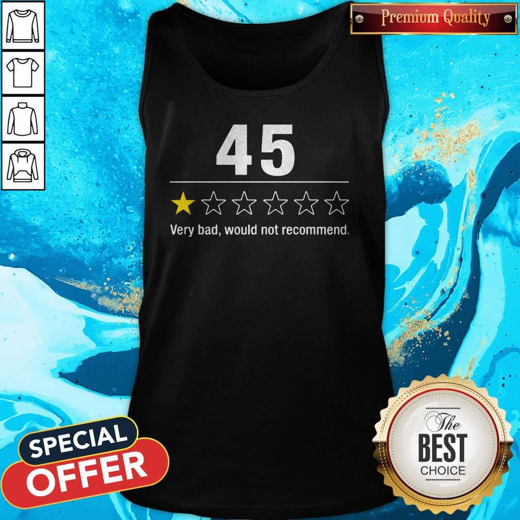 Official 45 Very Bad Would Not Recommend Shirt - Image 4