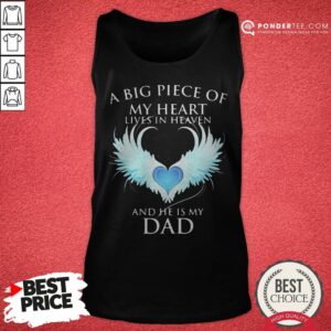 Alternative view of Official A Big Piece Of My Heart Lives In Heaven And He Is My Dad Shirt
