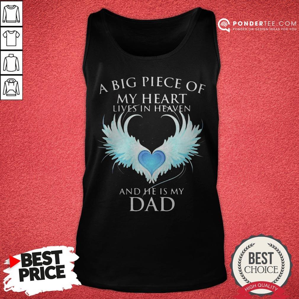 Official A Big Piece Of My Heart Lives In Heaven And He Is My Dad Shirt - Image 2