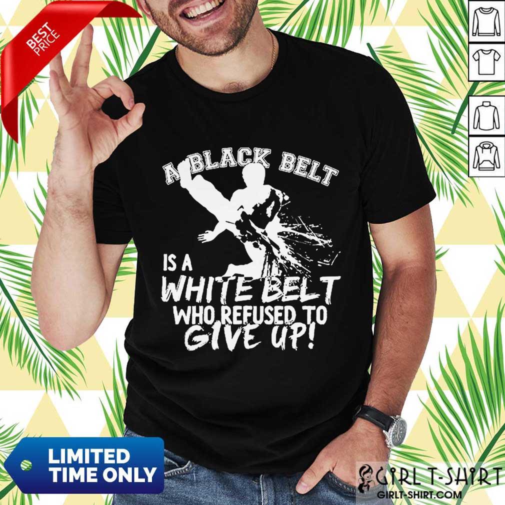 Official A Black Belt Is White Shirt