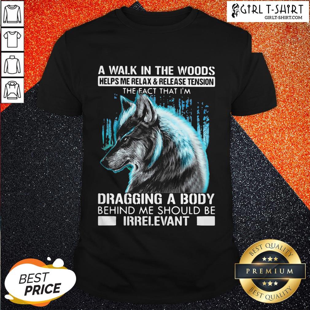 Official A Walk In The Woods Helps Me Relax And Release Tension The Fact Wolf Shirt