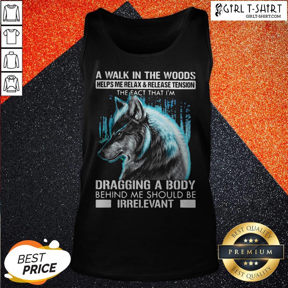 Official A Walk In The Woods Helps Me Relax And Release Tension The Fact Wolf Shirt - Image 3