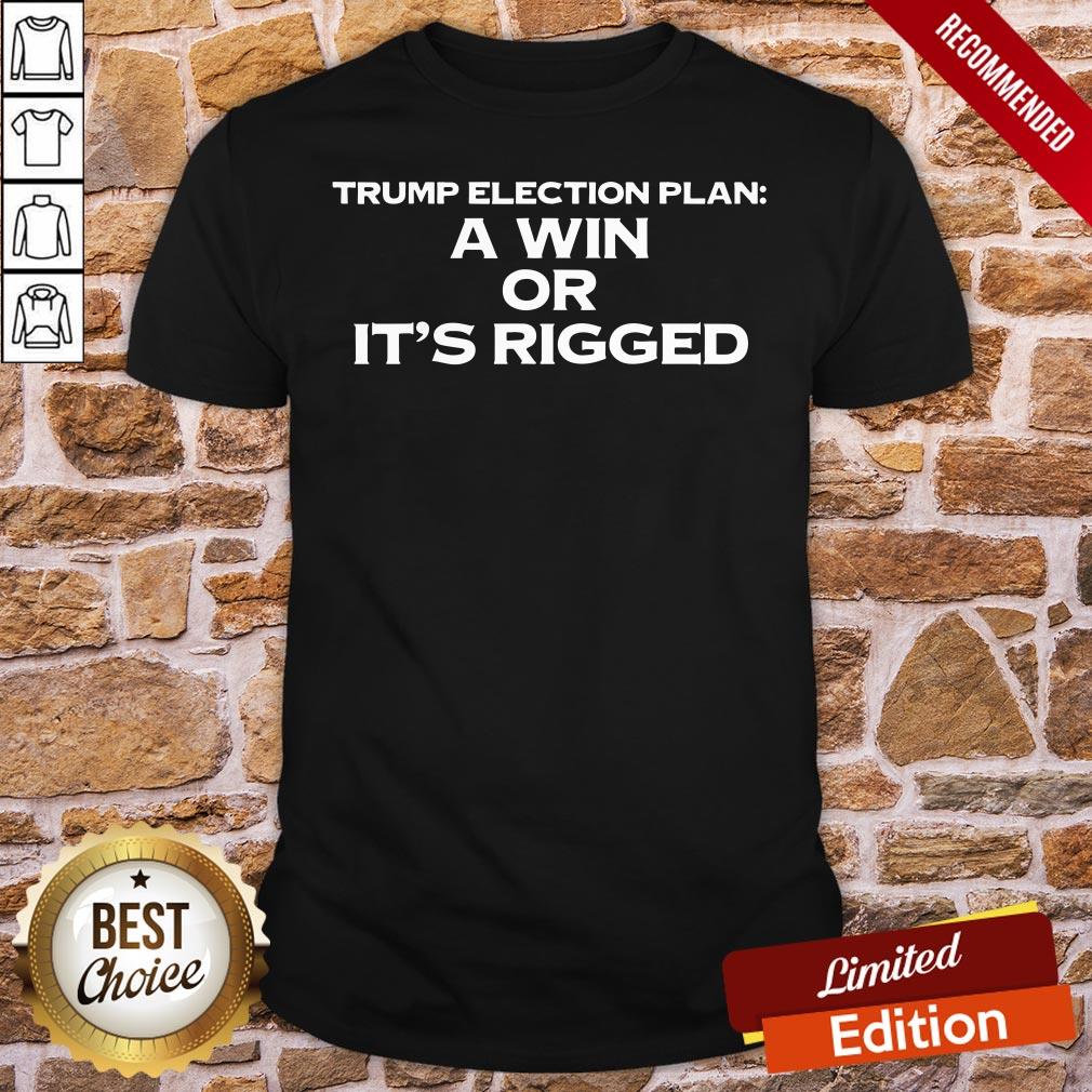 Official A Win Or It’s Rigged Anti Trump Legitimate No Fraud Election 2021 Shirt