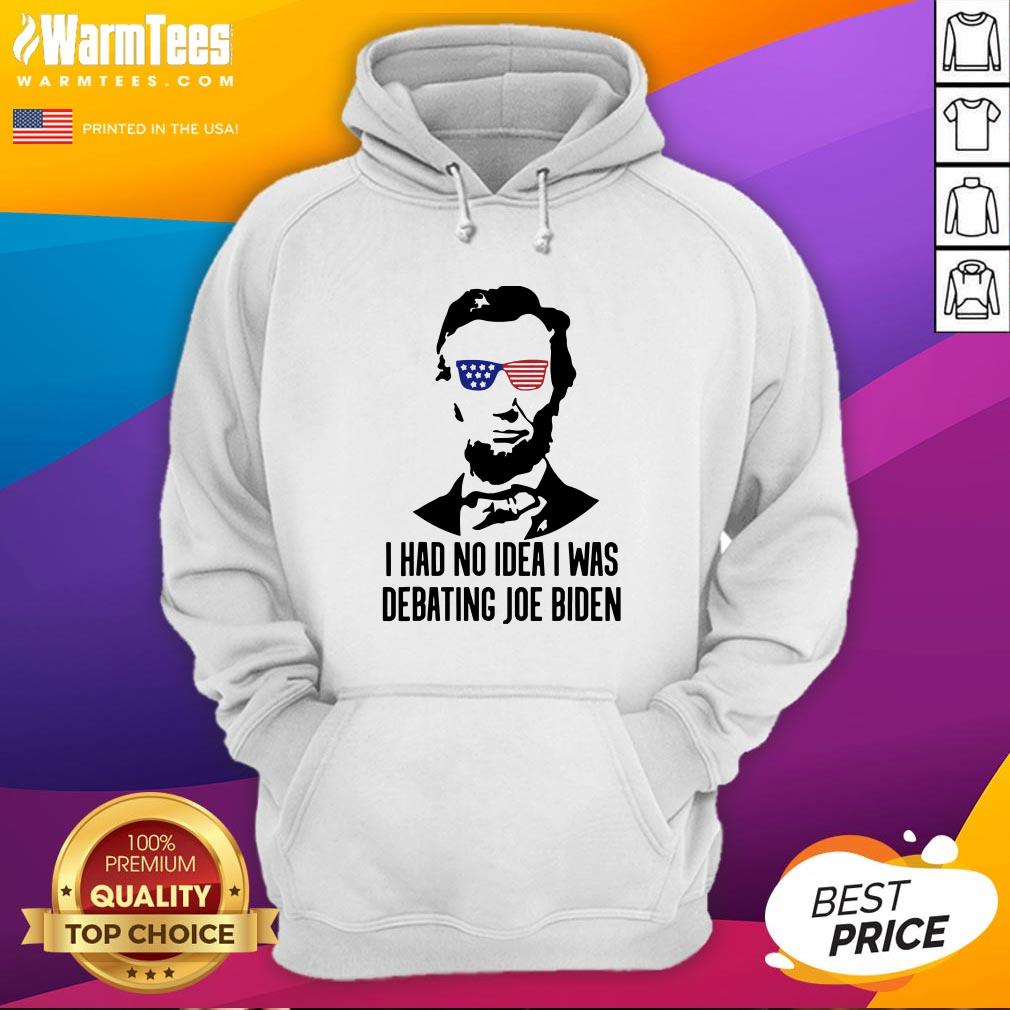 Official Abraham Lincoln I Had No Idea Was Debating Joe Biden Shirt - Image 5