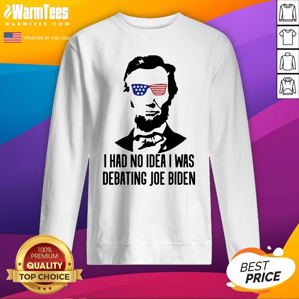 Official Abraham Lincoln I Had No Idea Was Debating Joe Biden Shirt - Image 4