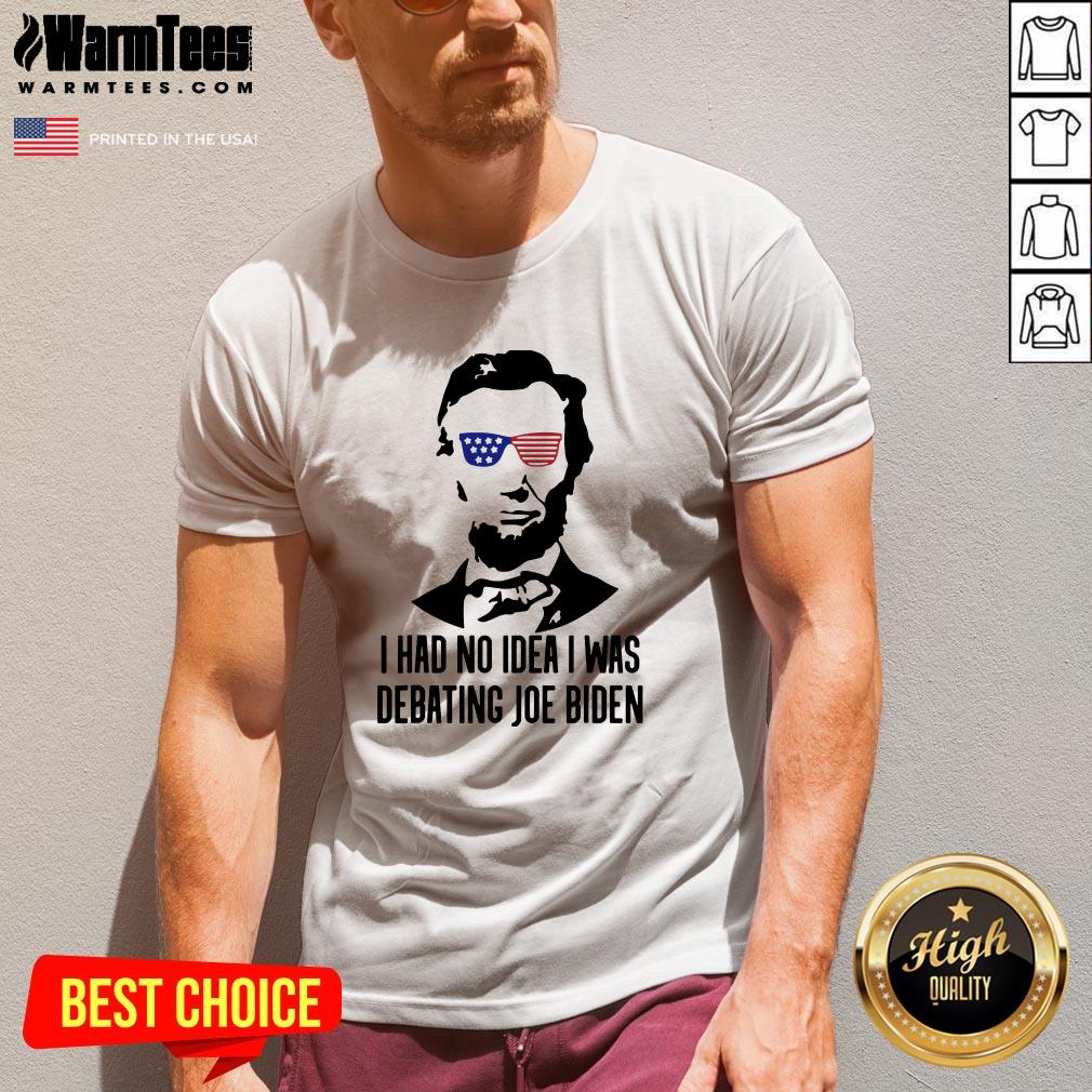 Official Abraham Lincoln I Had No Idea Was Debating Joe Biden Shirt - Image 2