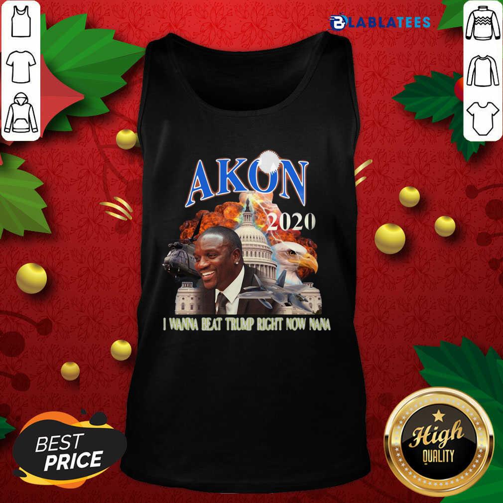 Official Akon 2020 I Wanna Beat Trump Right Now Nana Shirt - Image 4