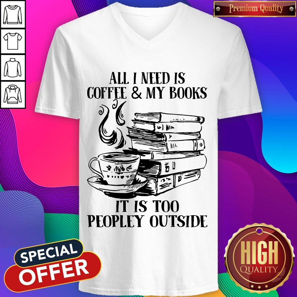 Official All I Need Is Coffee & My Books It Is Too Peopley Outside Shirt - Image 3