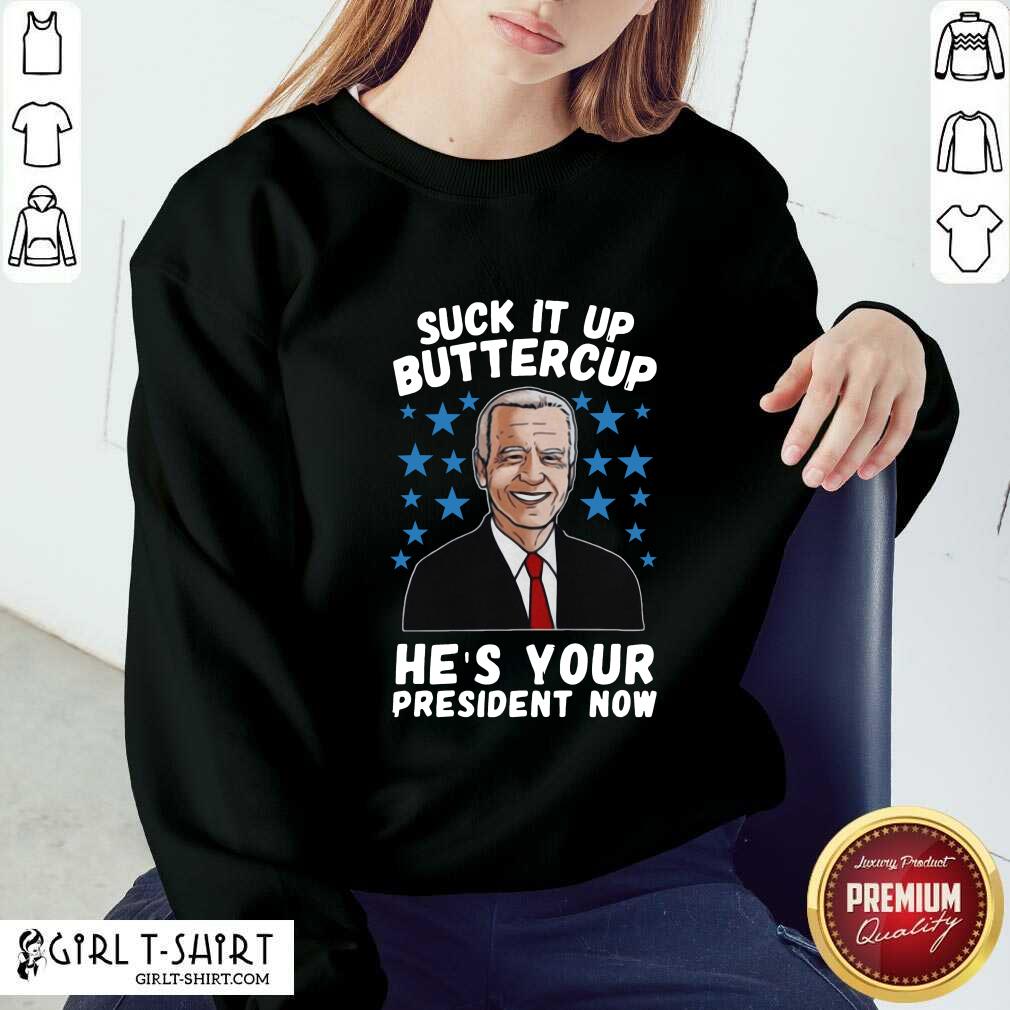 Official American Flag Joe Biden Suck It Up Buttercup Hes Your President Now Shirt - Image 4